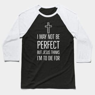 I may not be a Perfect Baseball T-Shirt